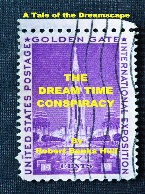 Title details for The Dream Time Conspiracy by Robert Banks Hull - Available